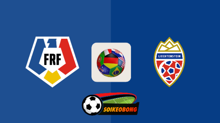 Soi kèo trực tuyến 7M trận Romania vs Liechtenstein –  04h30 ngày 09/06/2024: Chênh lệch trình độ