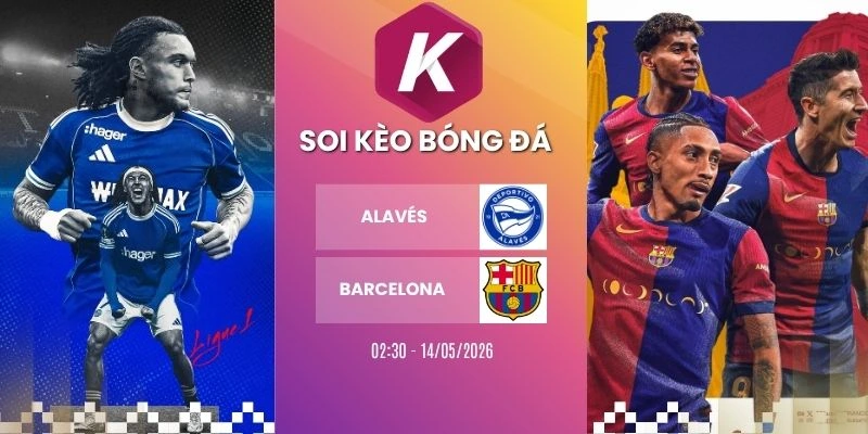 Dự đoán trận đấu Alavés vs Barcelona – La Liga, 14/05/2026