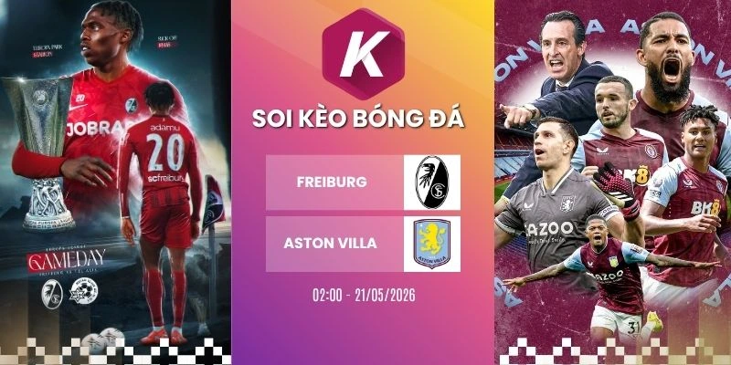 Dự đoán trận Freiburg vs Aston Villa – C2, 21/05/2026