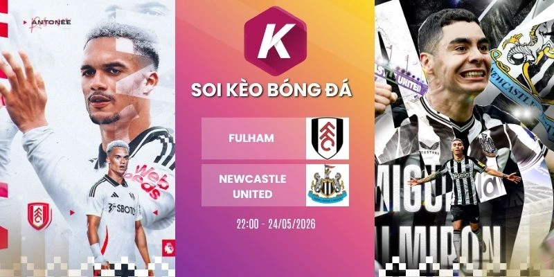 Dự đoán kèo Fulham vs Newcastle United – NHA, 24/05/2026