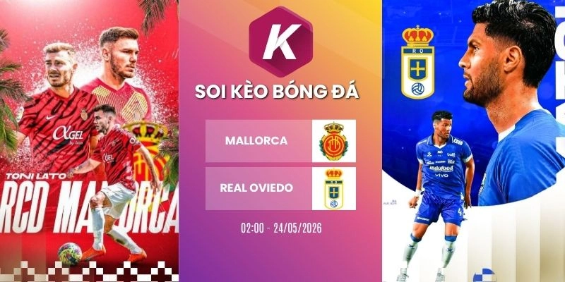 Phân tích kèo Mallorca vs Real Oviedo – La Liga, 24/05/2026
