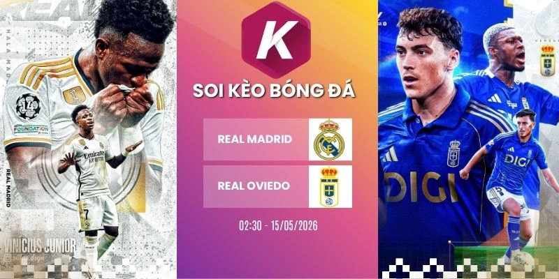 Cuộc đối đầu hấp dẫn giữa Real Madrid và Real Oviedo tại La Liga ngày 15/05/2026