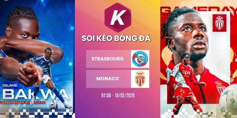 Nhận định kèo Strasbourg vs Monaco – Ligue 1, 18/05/2026