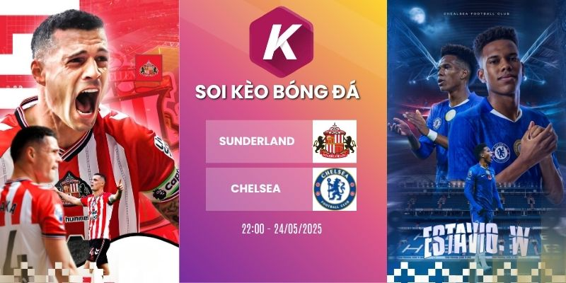 Soi kèo nhà cái Sunderland vs Chelsea – NHA, 24/05/2026