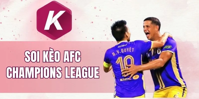 Kinh nghiệm soi kèo AFC Champions League từ các chuyên gia