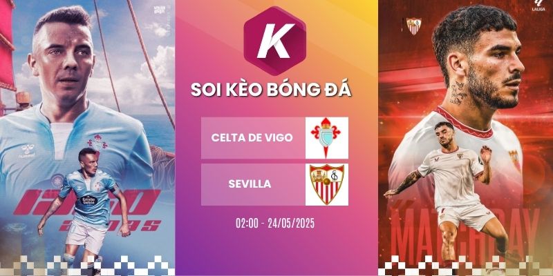 Dự đoán trận Celta De Vigo vs Sevilla – La Liga, ngày 24/05/2026