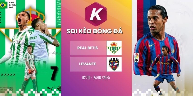 Dự đoán kèo Real Betis vs Levante – La Liga, 24/05/2026