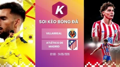 soi kèo Villarreal vs Atlético De Madrid – La Liga, 24/05/2026