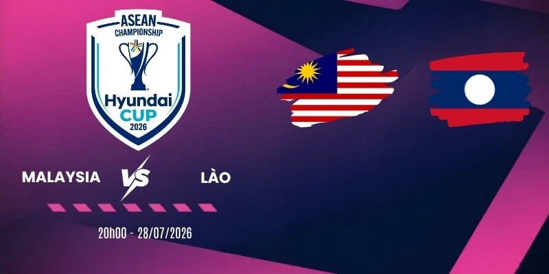 Phân tích kèo Malaysia vs Lào – Vòng bảng AFF Cup 20h00 28/07/2026