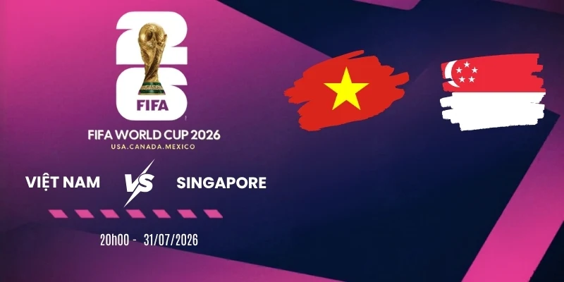 Tỷ lệ cược Việt Nam vs Singapore – Vòng bảng AFF Cup 20h00 31/07/2026