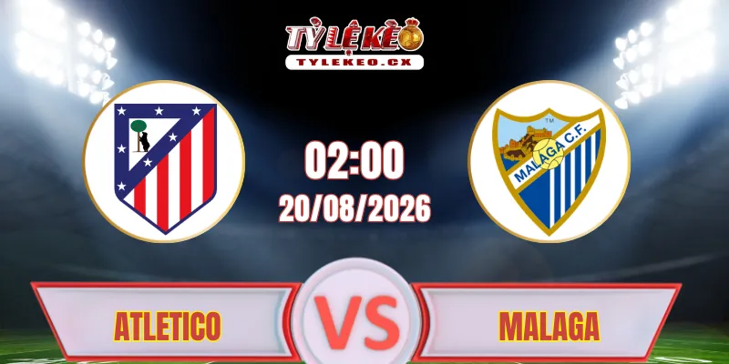 Nhận định kèo Atletico vs Malaga (02h00 ngày 20/08) La Liga