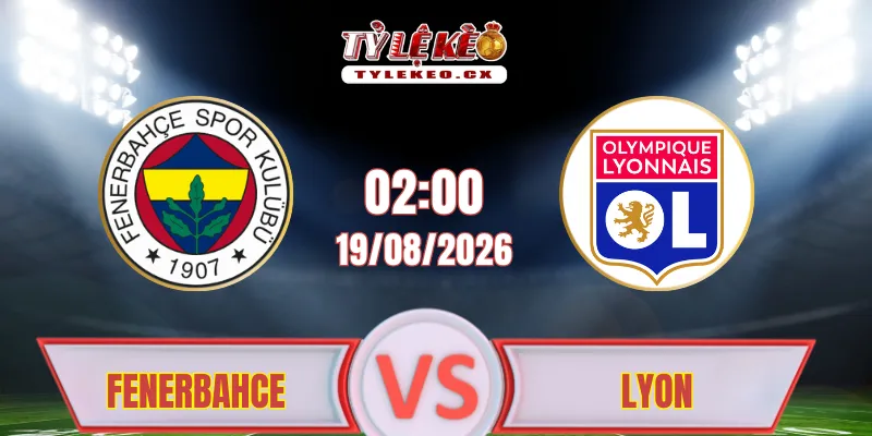 Phân tích kèo Fenerbahce vs Lyon (02h00 ngày 19/08) Champions League